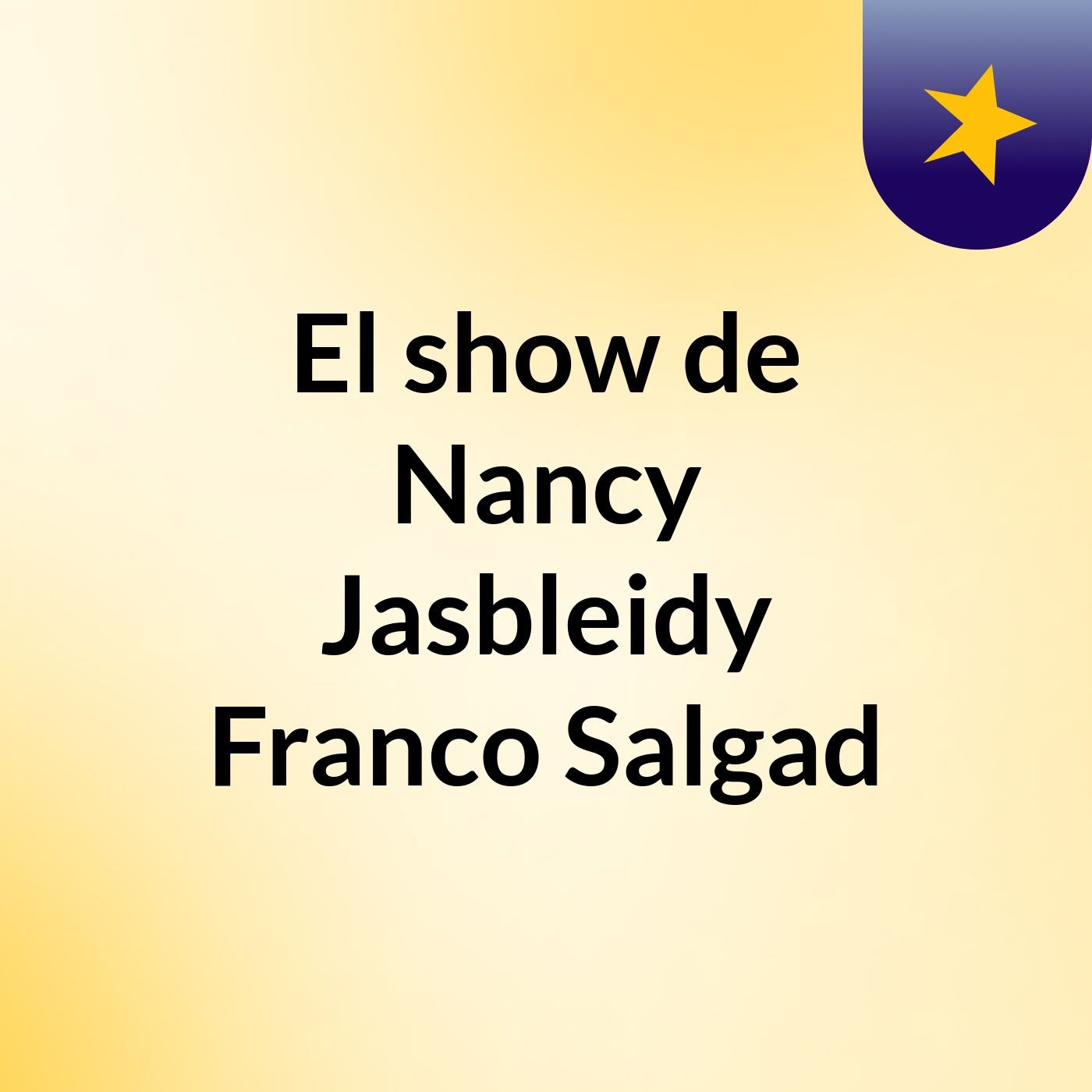 Episodio 2 - El show de Nancy Jasbleidy Franco Salgad