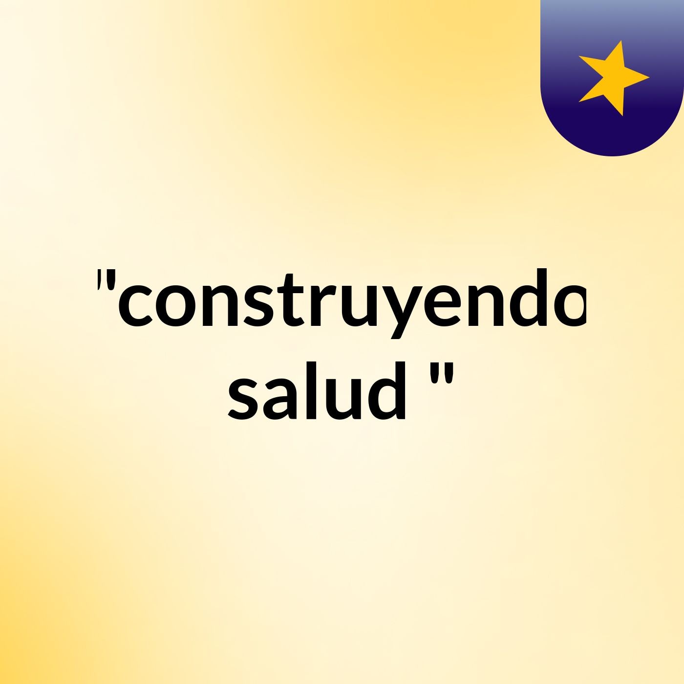 "construyendo salud " podcast artwork
