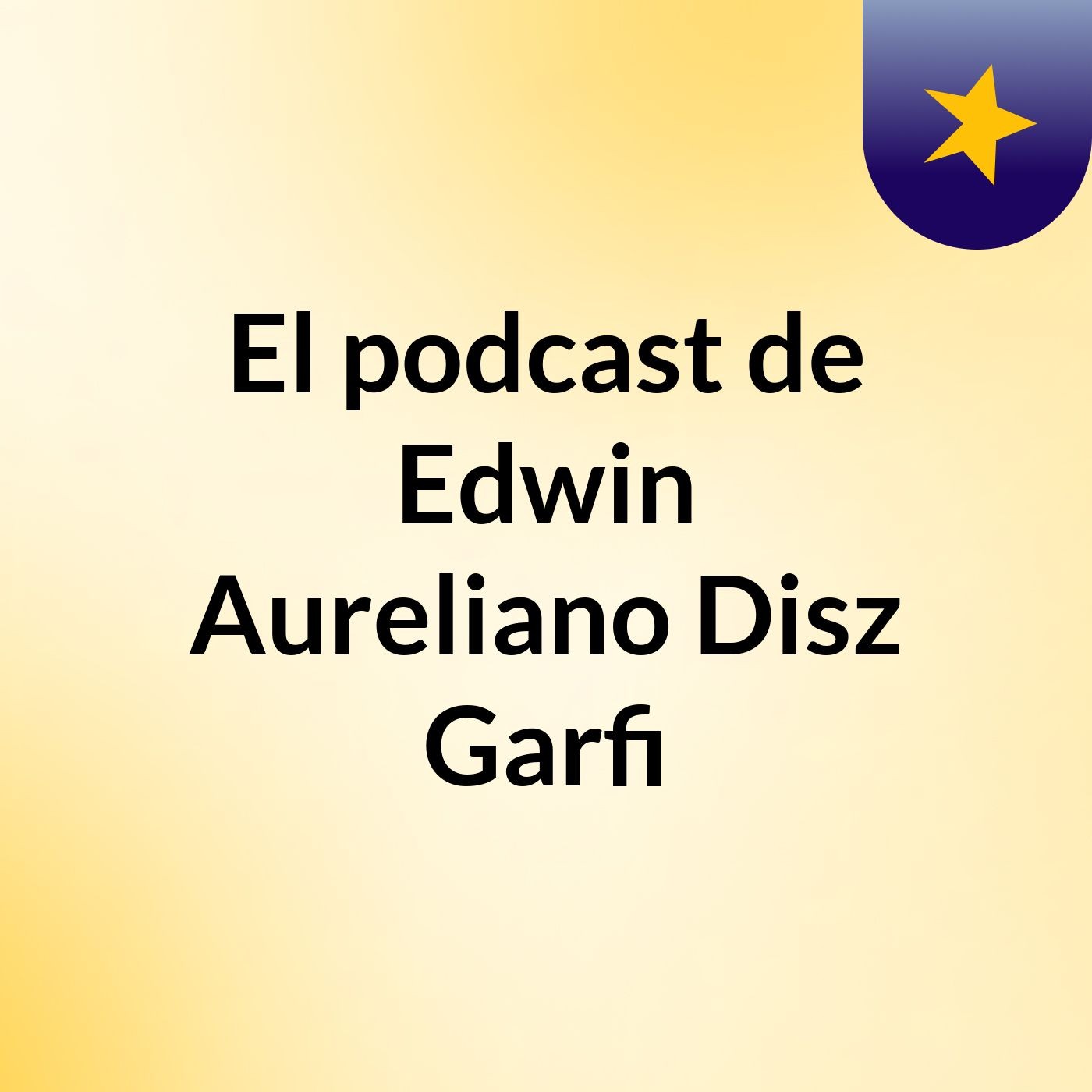 El podcast de Edwin Aureliano Disz Garfi podcast artwork