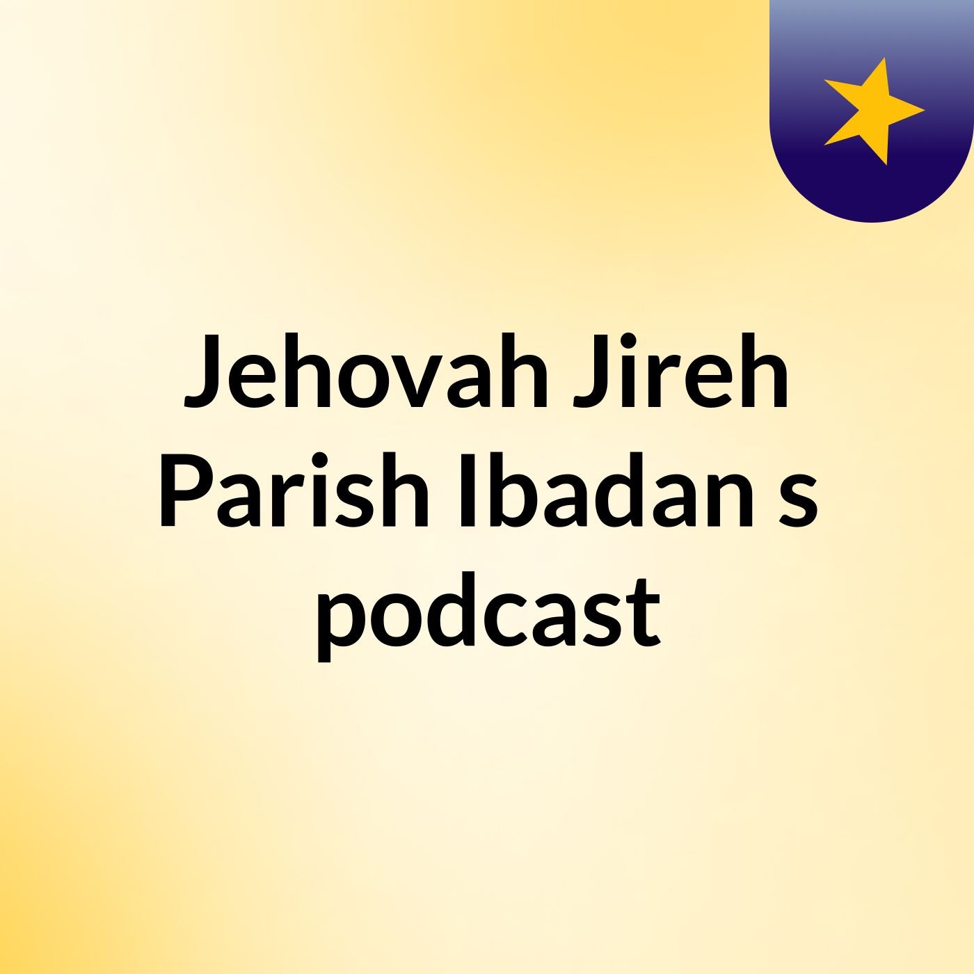 Jehovah Jireh Parish Ibadan's podcast