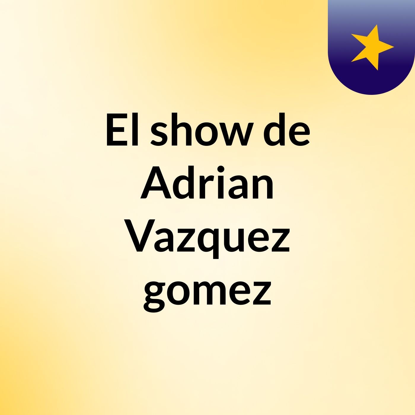 El show de Adrian Vazquez gomez