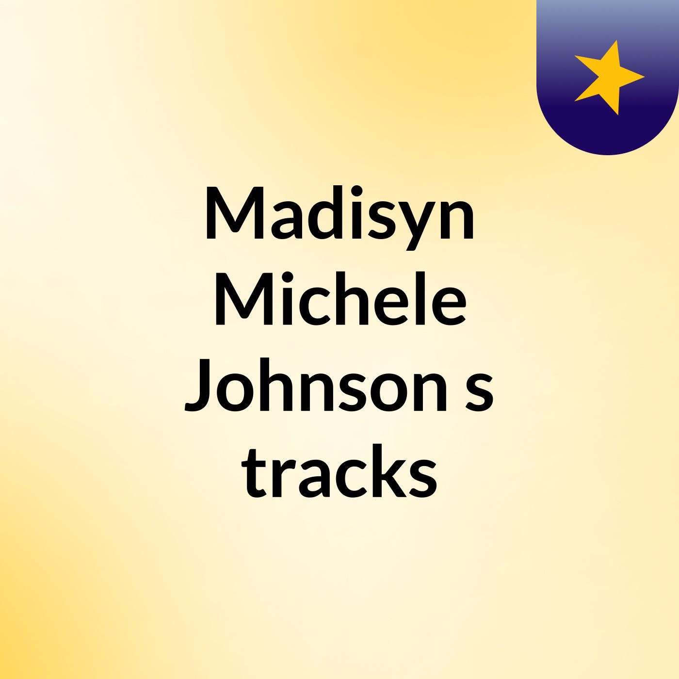 Madisyn Michele Johnson's tracks