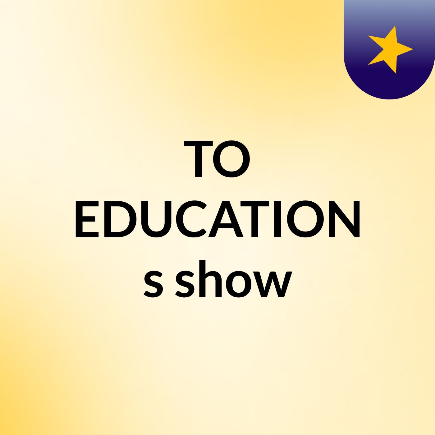 TO EDUCATION's show