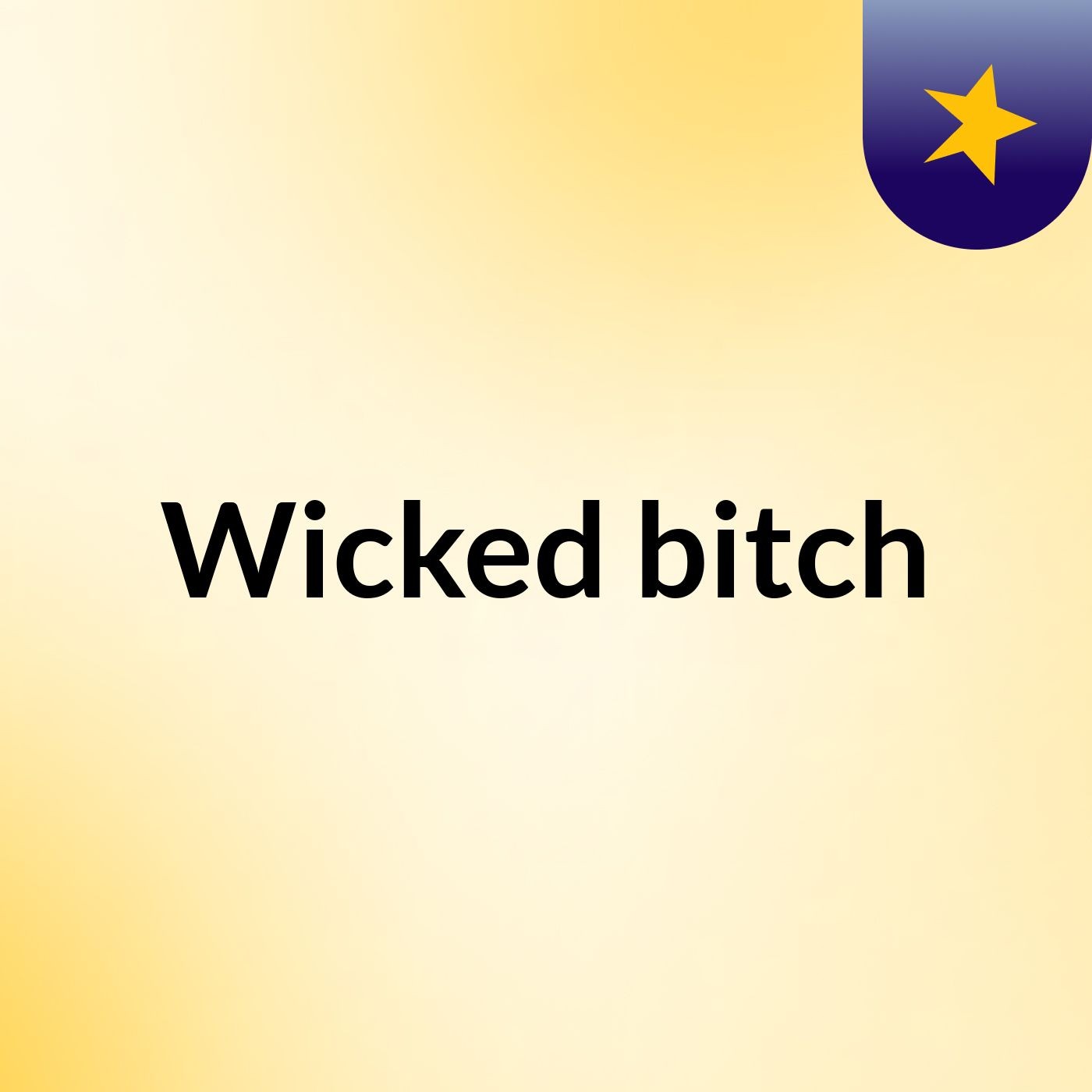 Wicked bitch