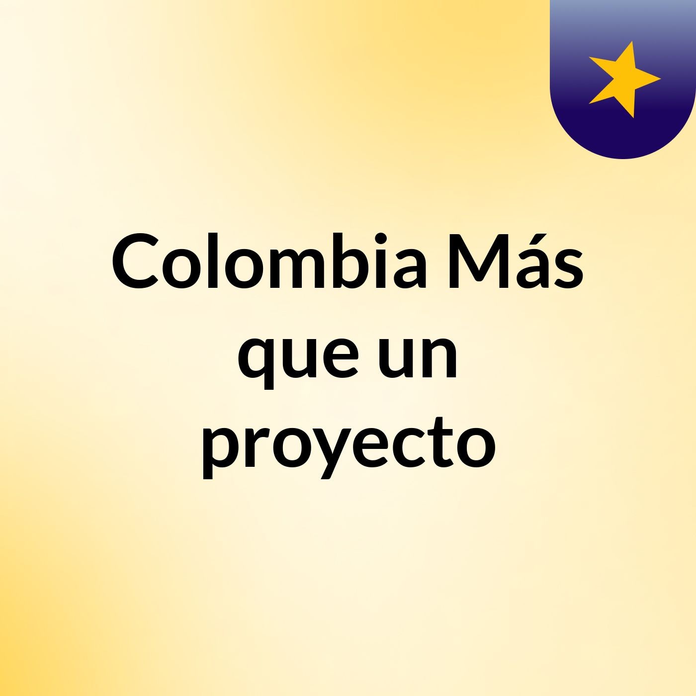 Colombia: Más que un proyecto