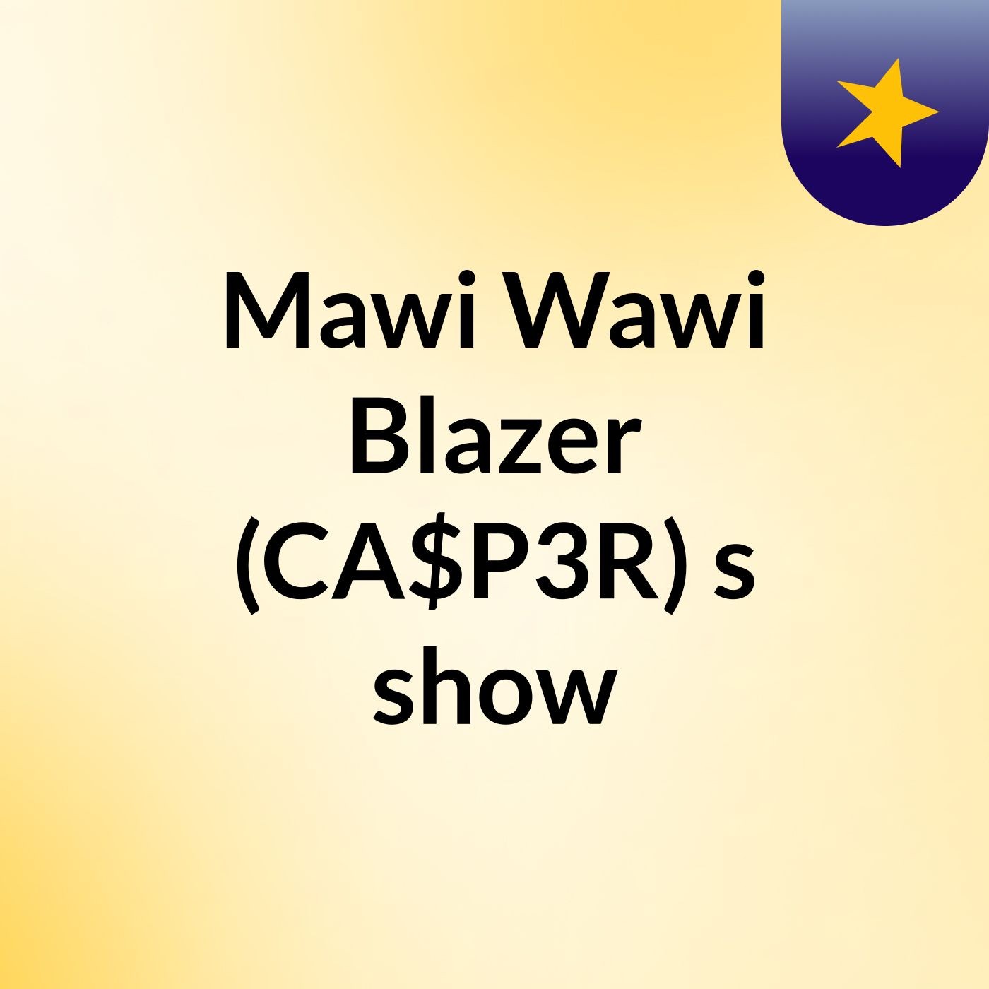 Mawi Wawi Blazer (CA$P3R)'s show cover art