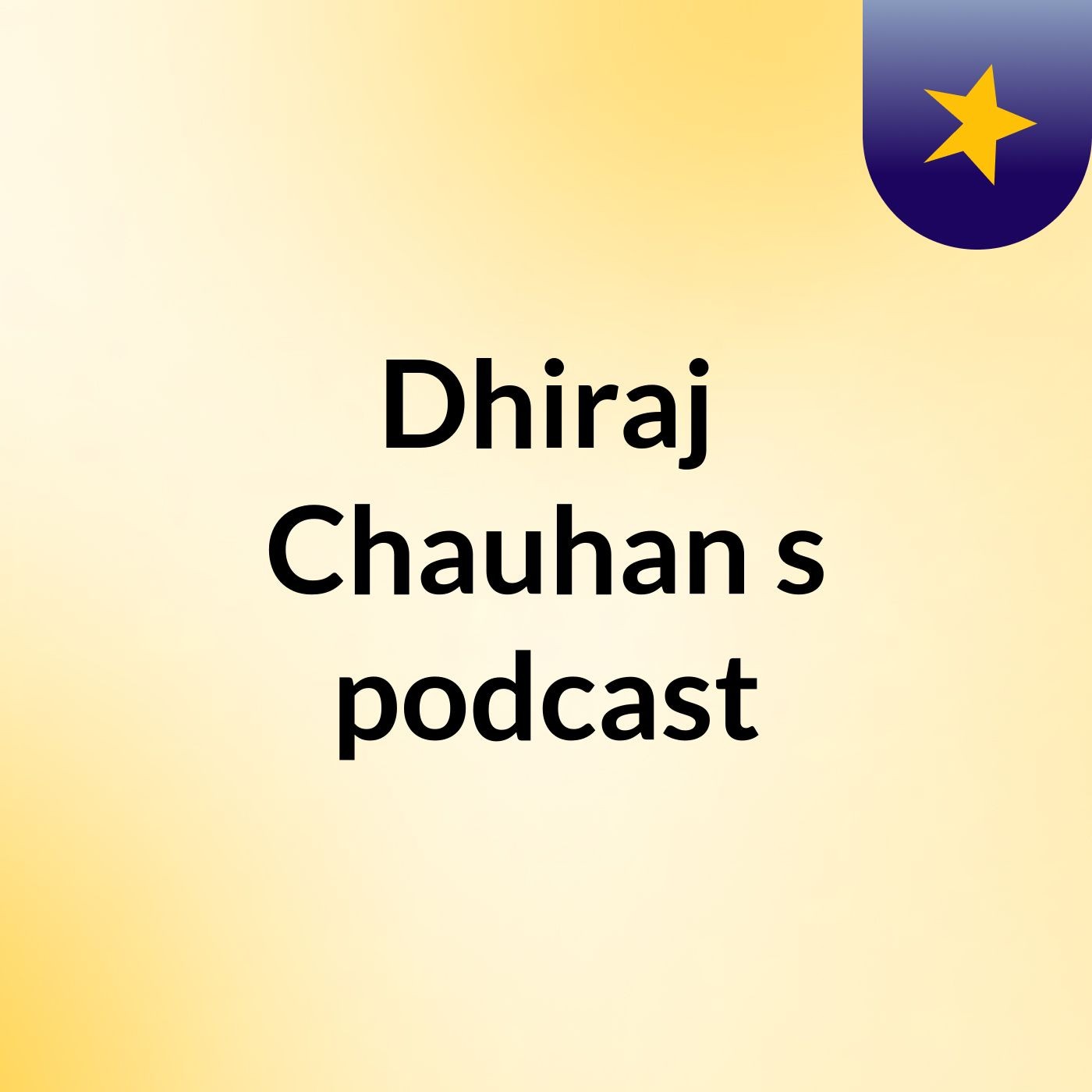 Dhiraj Chauhan's podcast podcast artwork