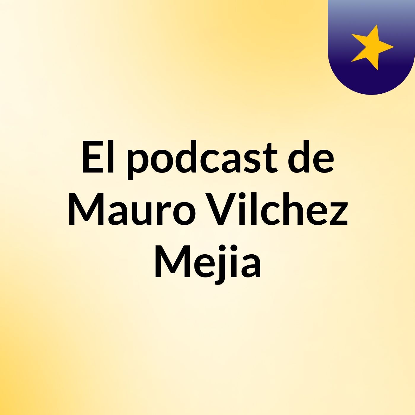 El podcast de Mauro Vilchez Mejia