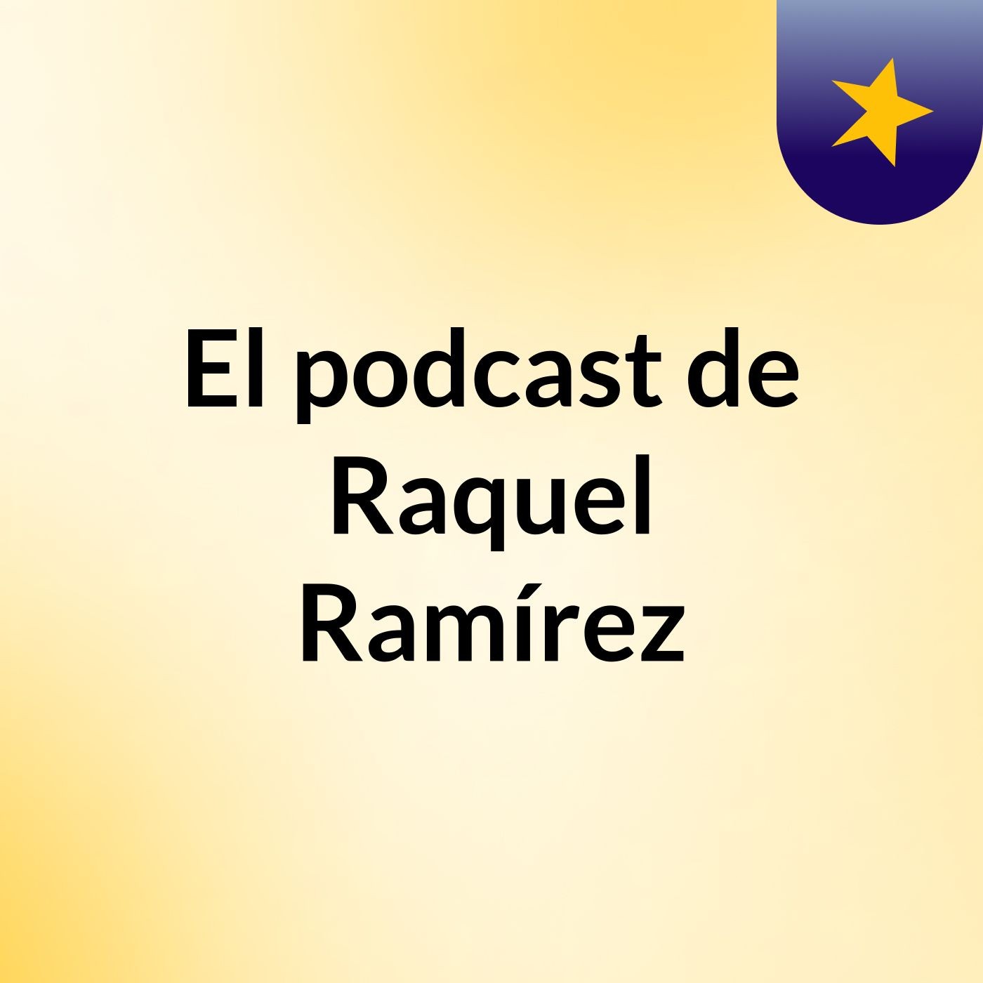El podcast de Raquel Ramírez