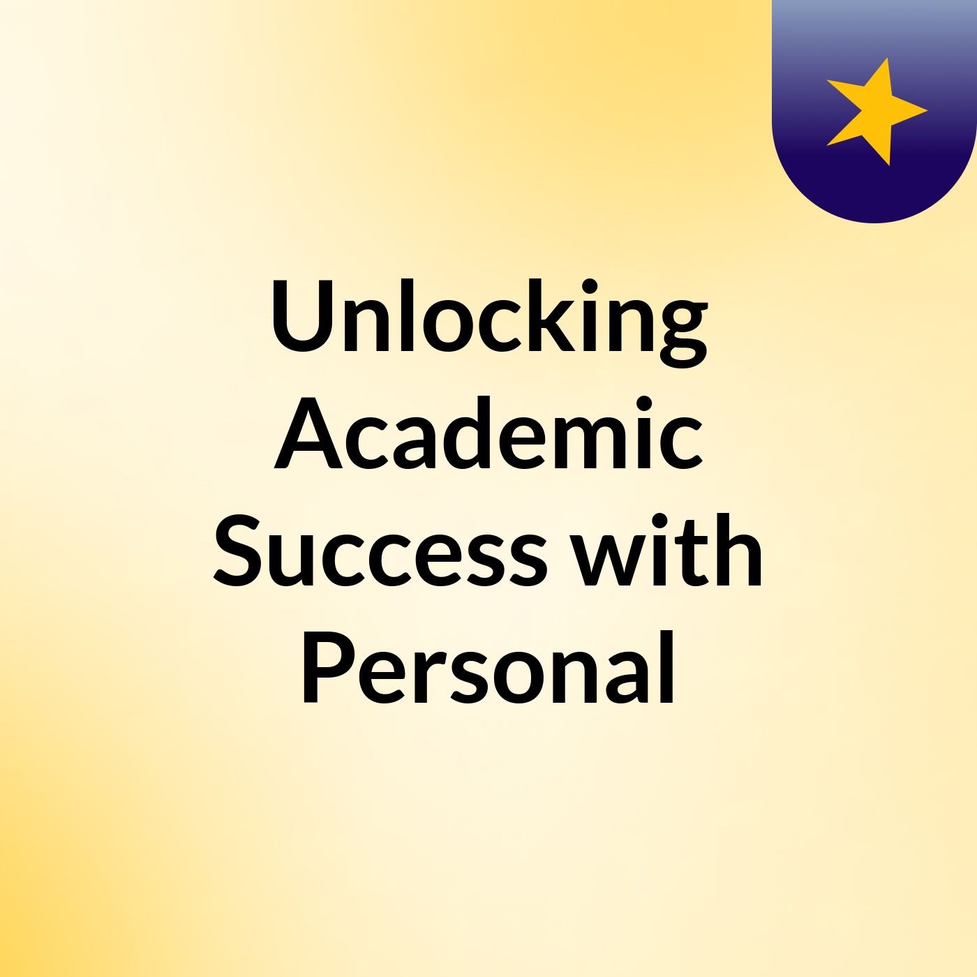 Unlocking Academic Success with Personal podcast artwork