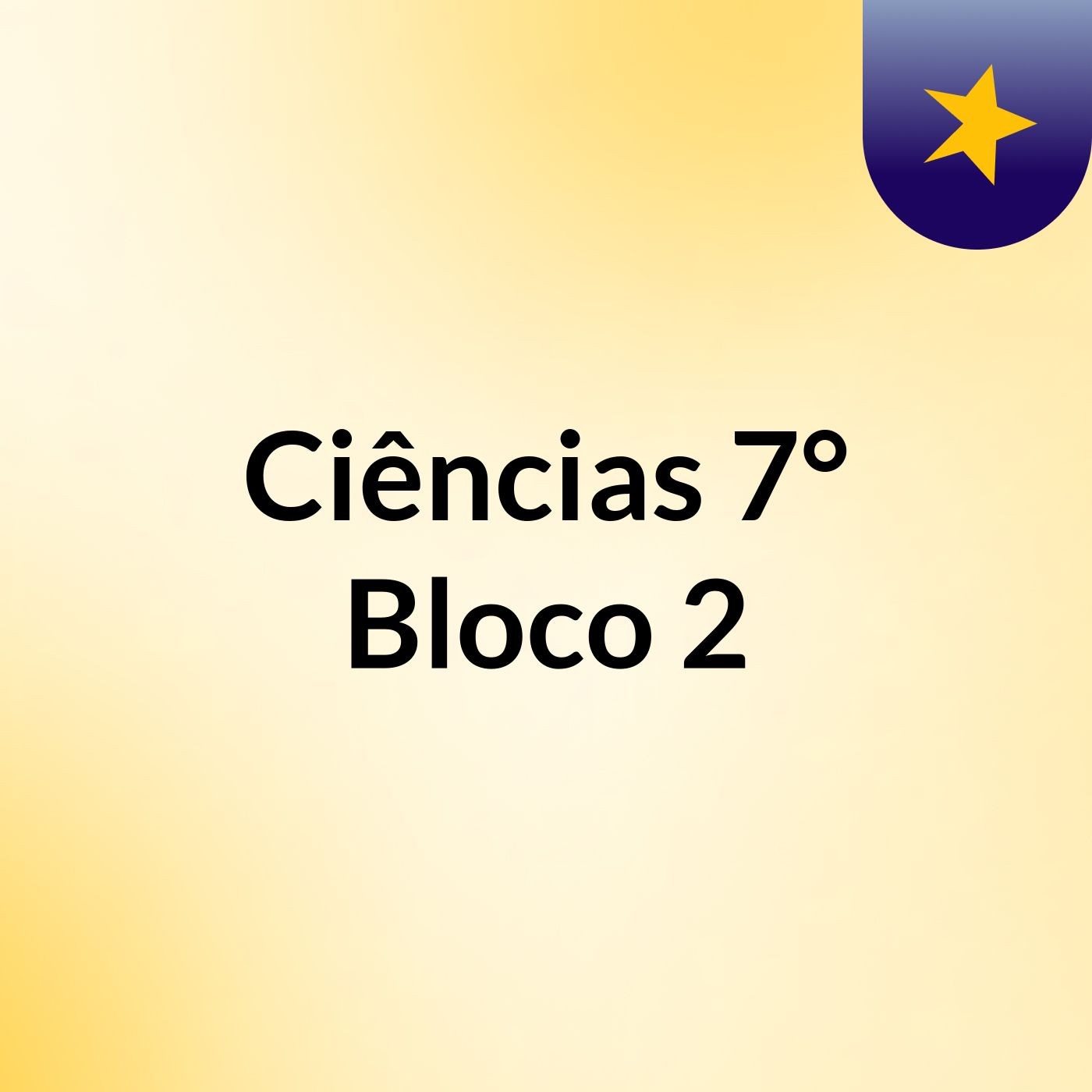 Ciências 7°  Bloco 2