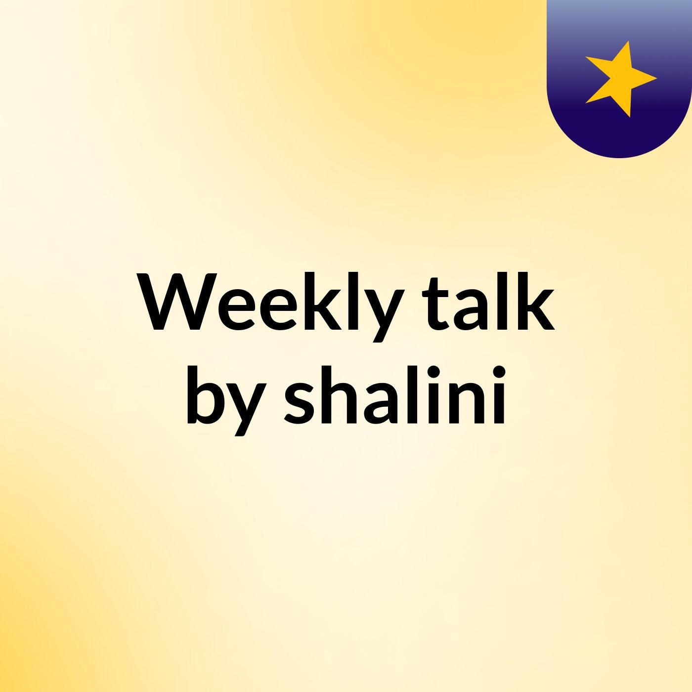 Weekly talk by shalini