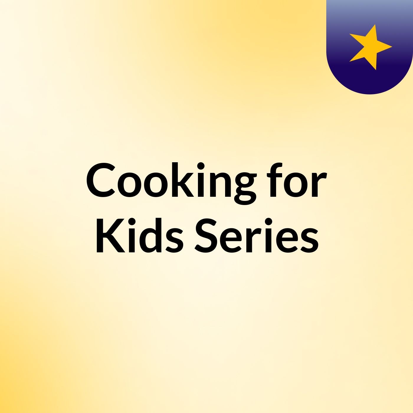Cooking for Kids Series