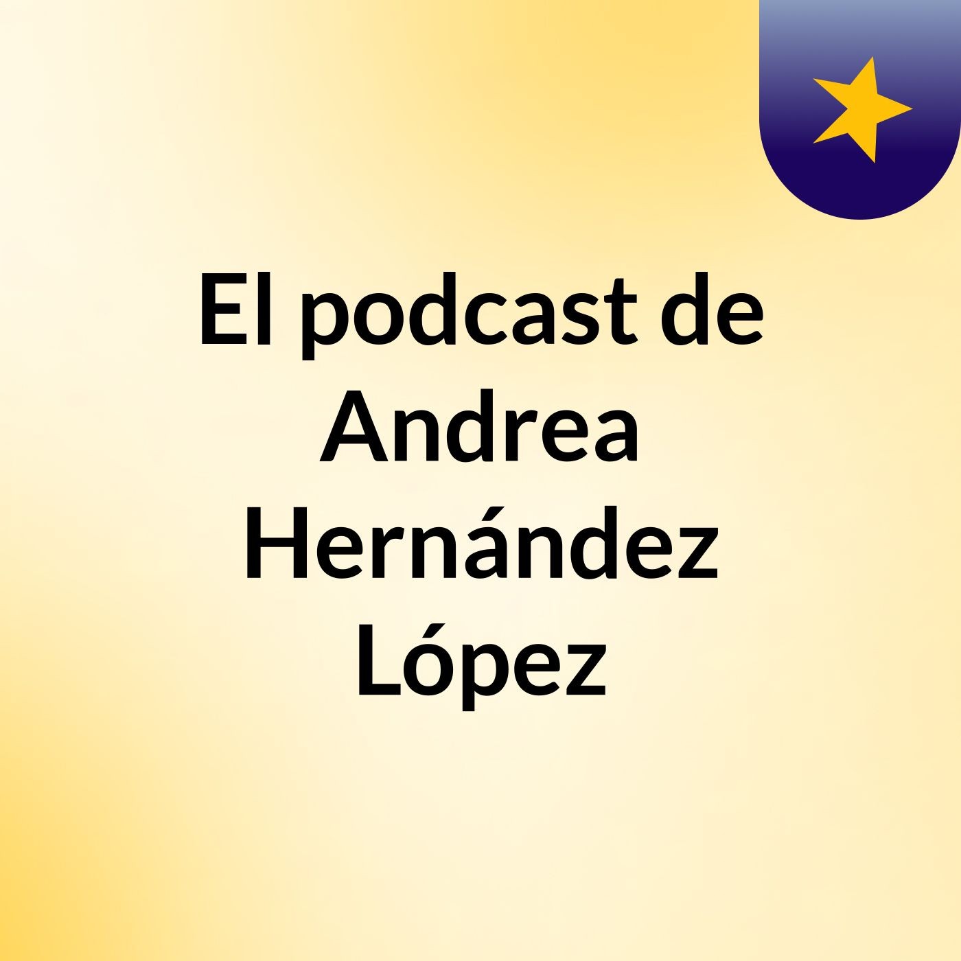 El podcast de Andrea Hernández López podcast artwork