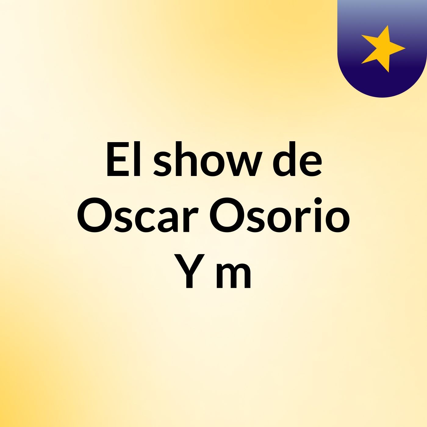 El show de Oscar Osorio Y'm