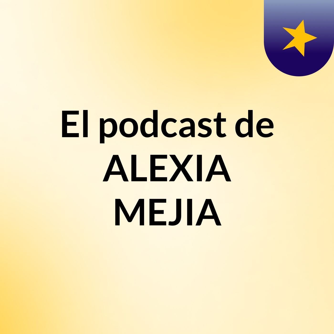 El podcast de ALEXIA MEJIA