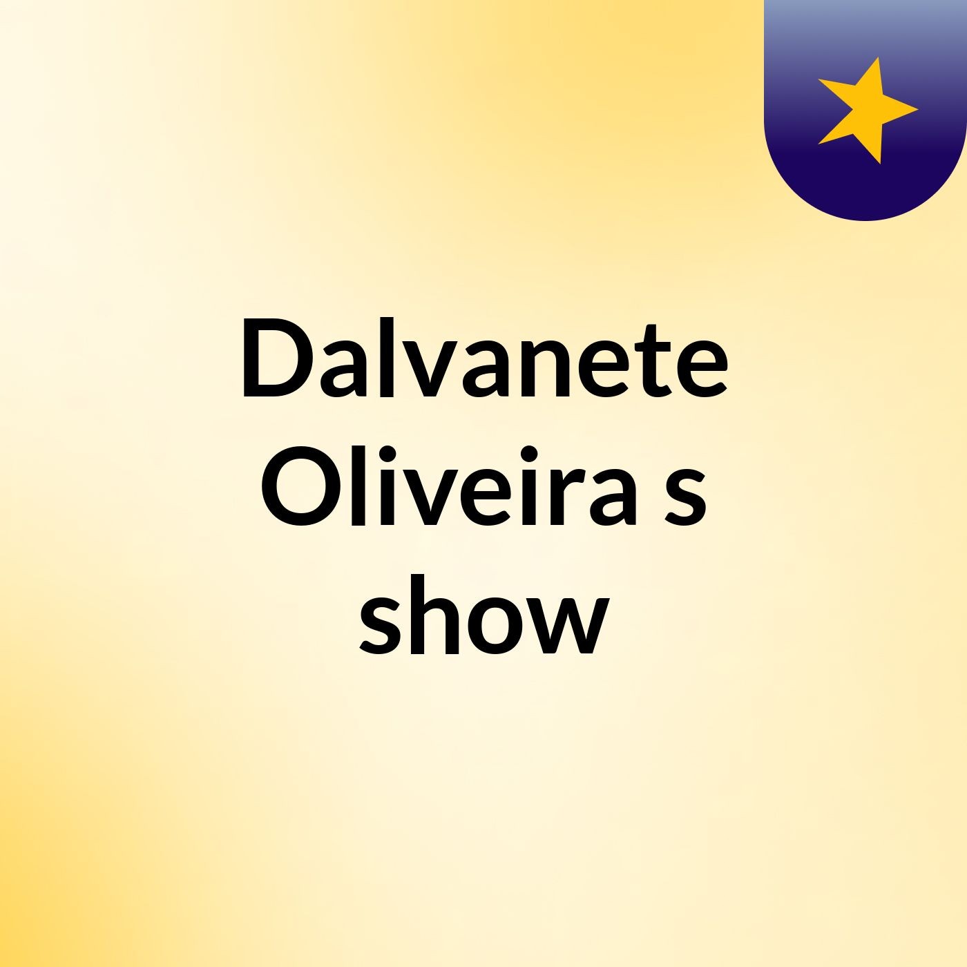Dalvanete Oliveira's show