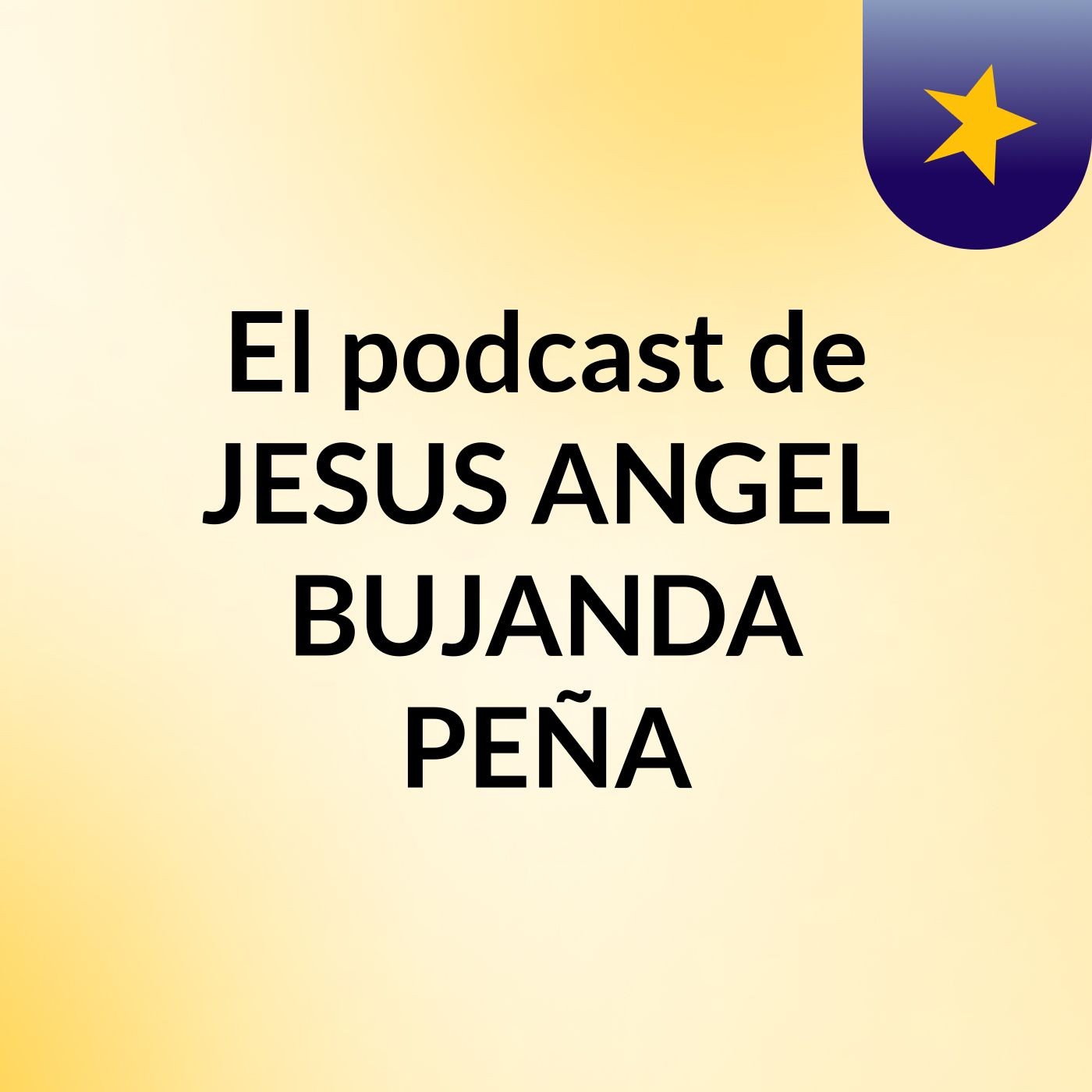 El podcast de JESUS ANGEL BUJANDA PEÑA