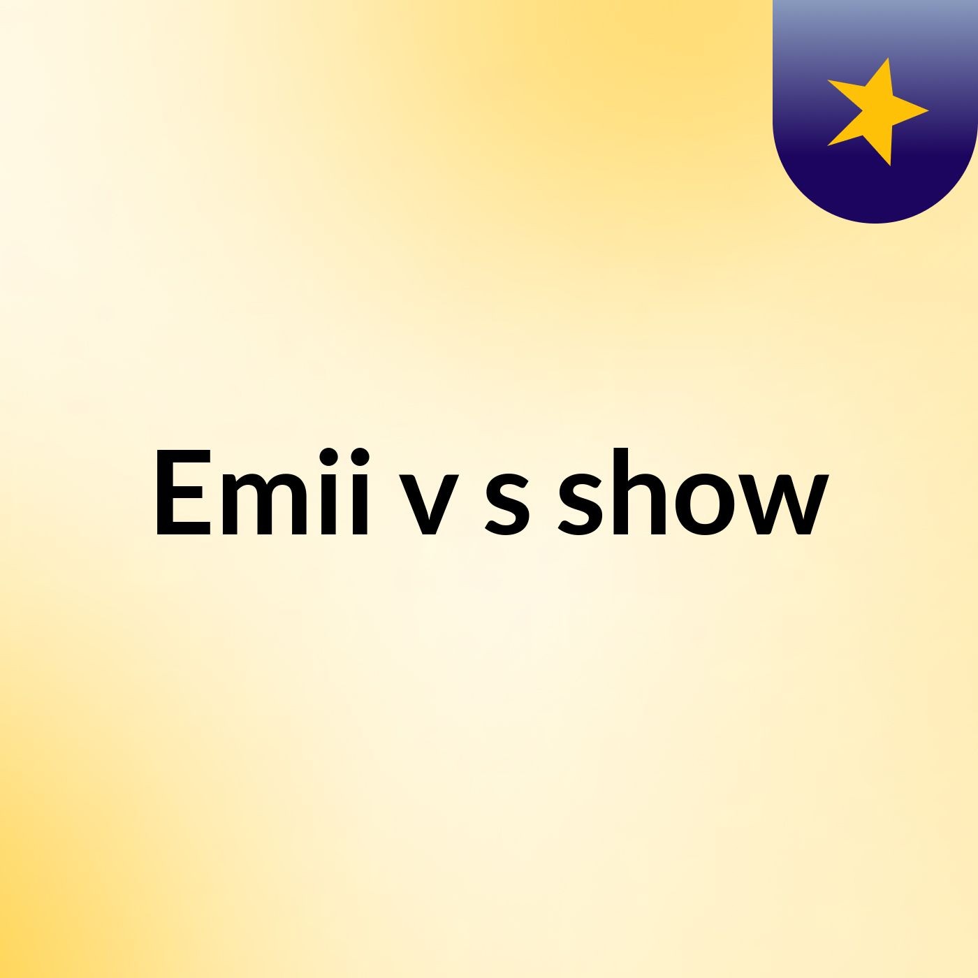 Emii :v's show