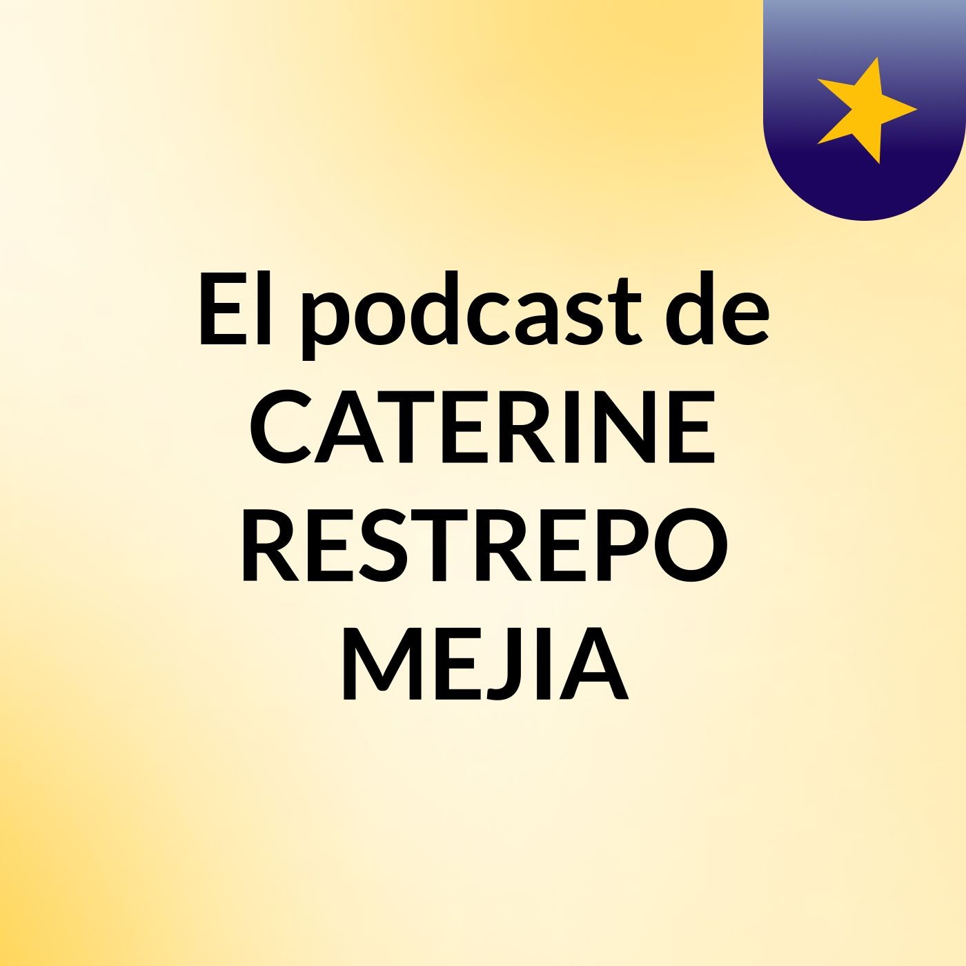 El podcast de CATERINE RESTREPO MEJIA