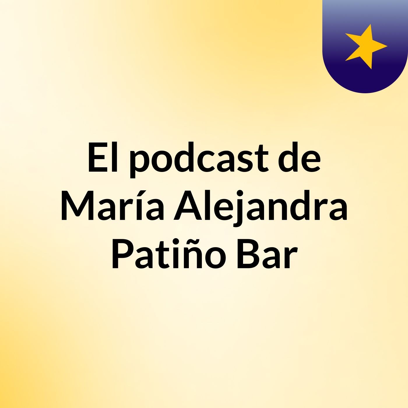 El podcast de María Alejandra Patiño Bar
