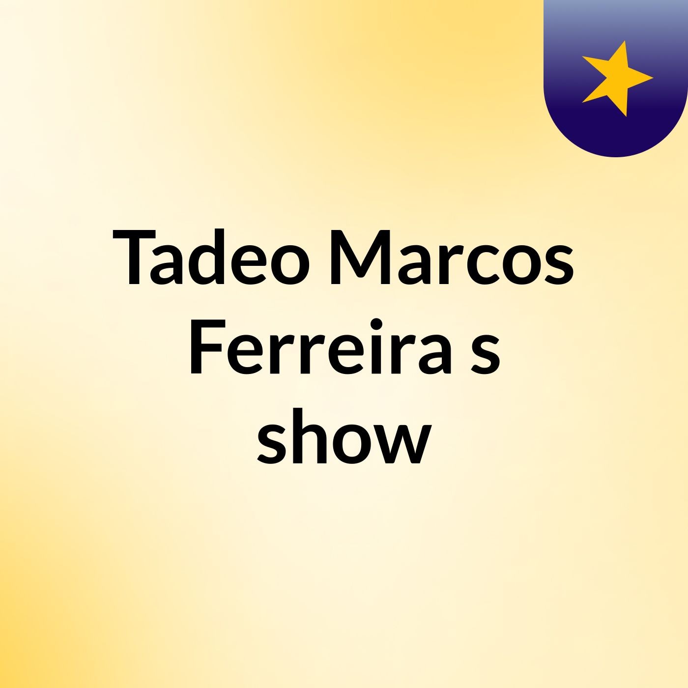 Tadeo Marcos Ferreira's show