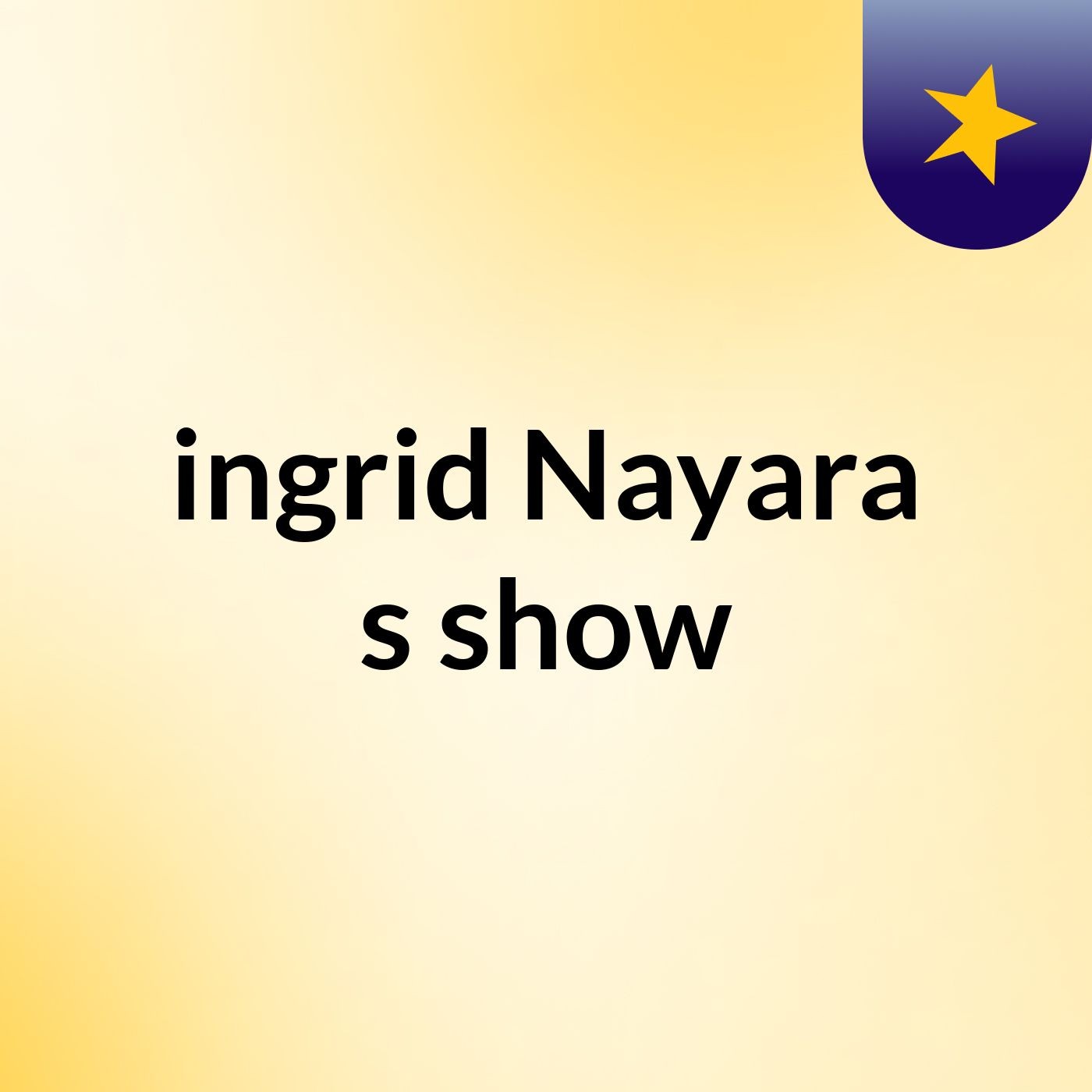 ingrid Nayara's show