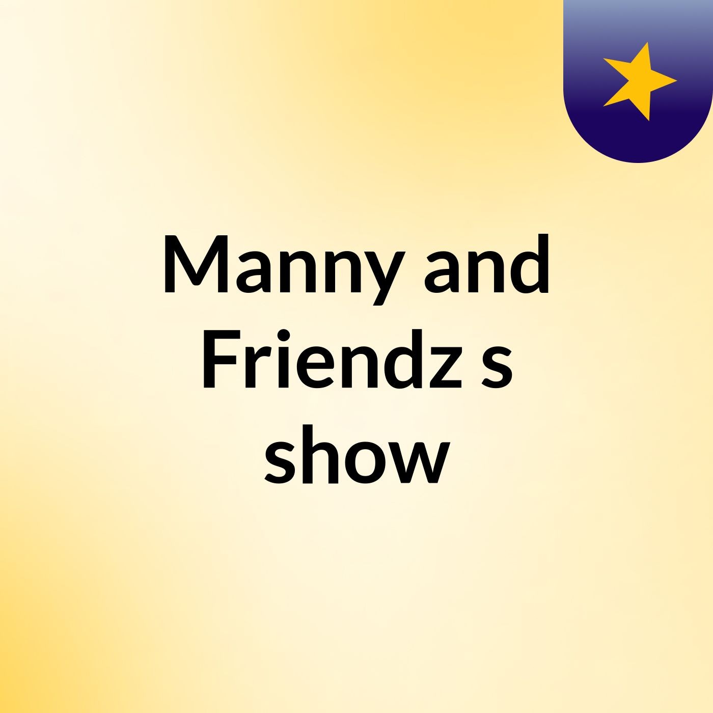 Manny and Friendz's show