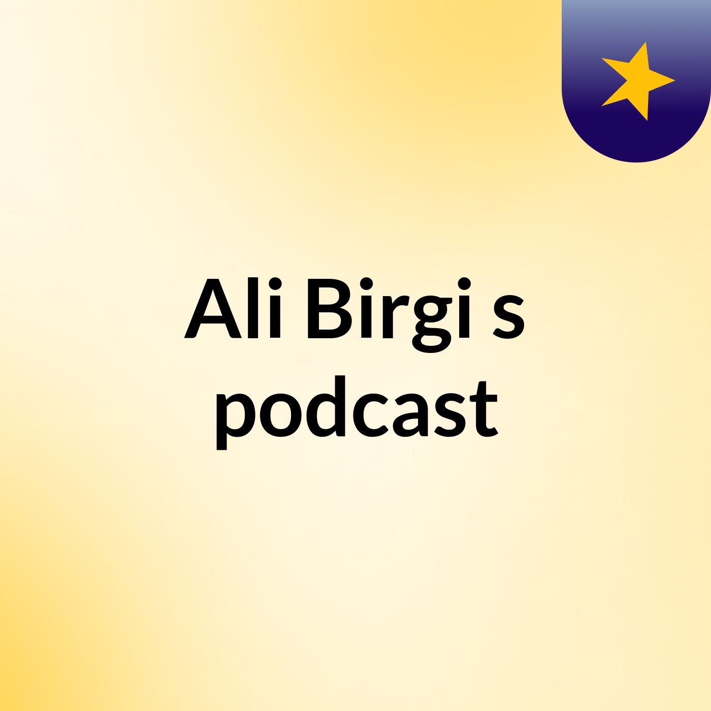 Ali Birgi\'s podcast