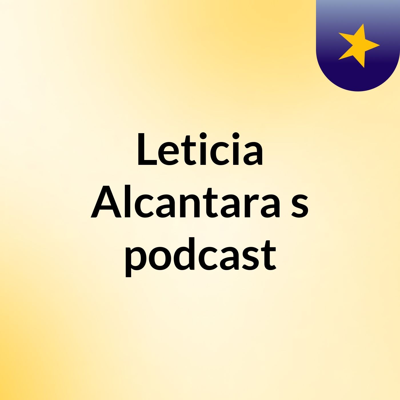 Leticia Alcantara's podcast