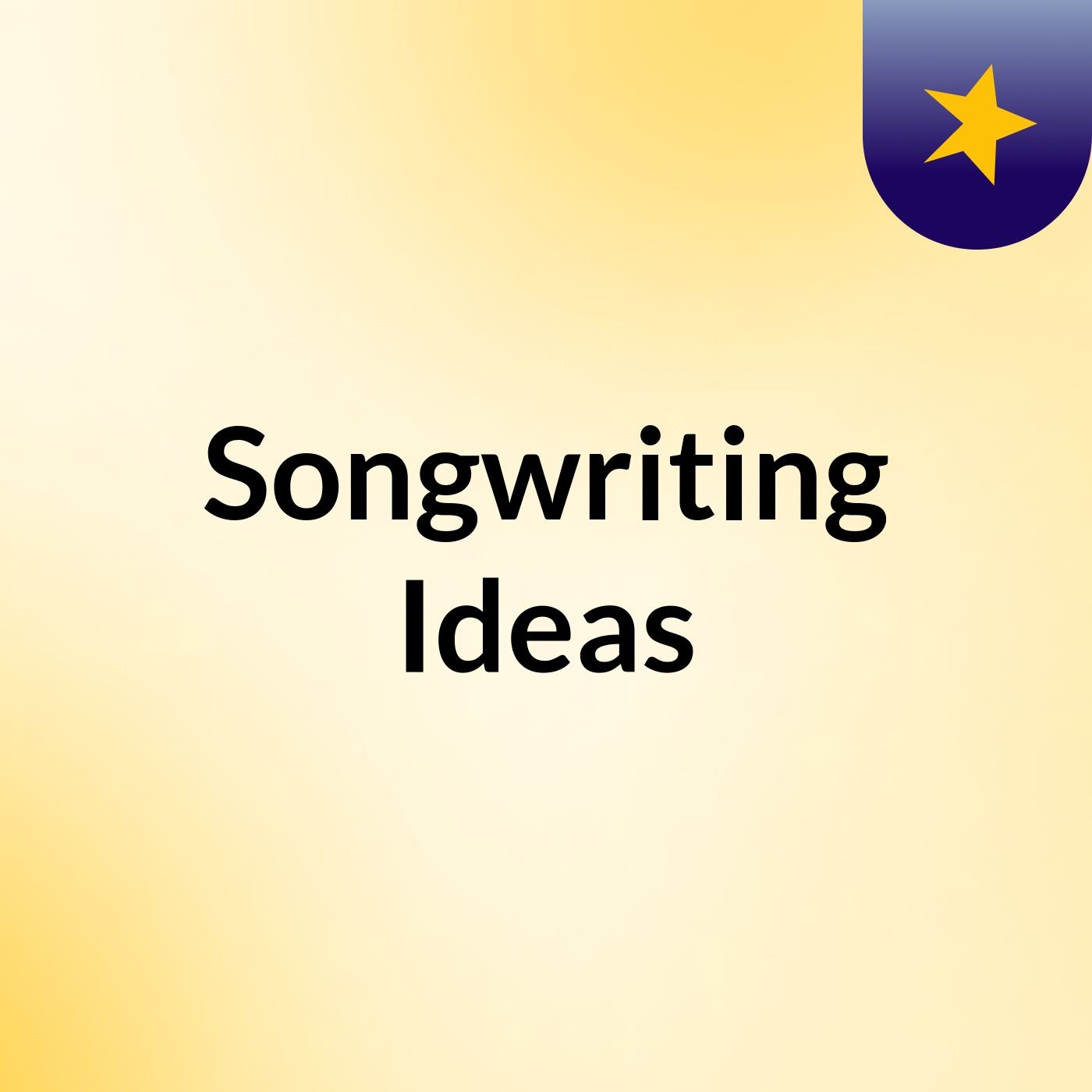 Songwriting Ideas