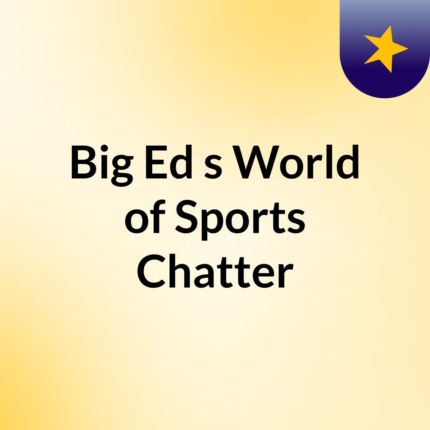Big Ed's World of Sports Chatter