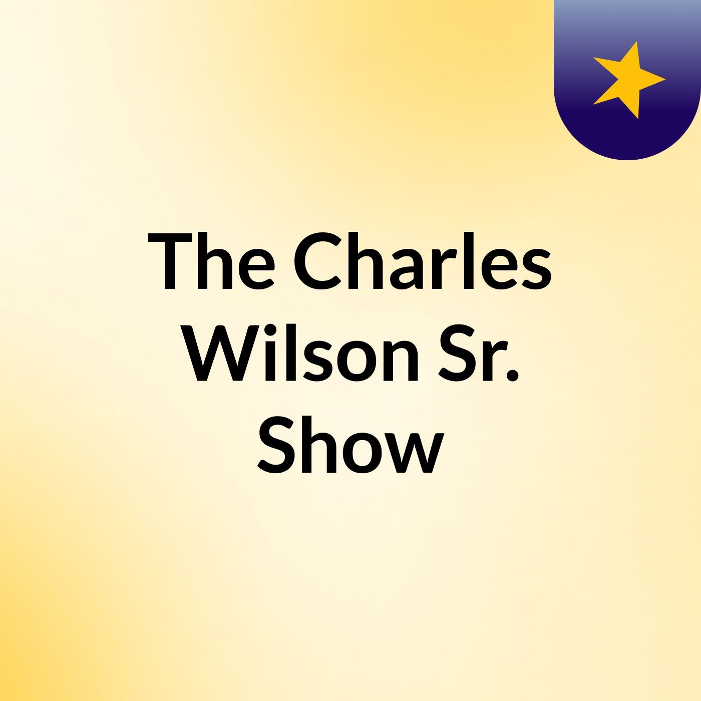 The Charles Wilson Sr. Show