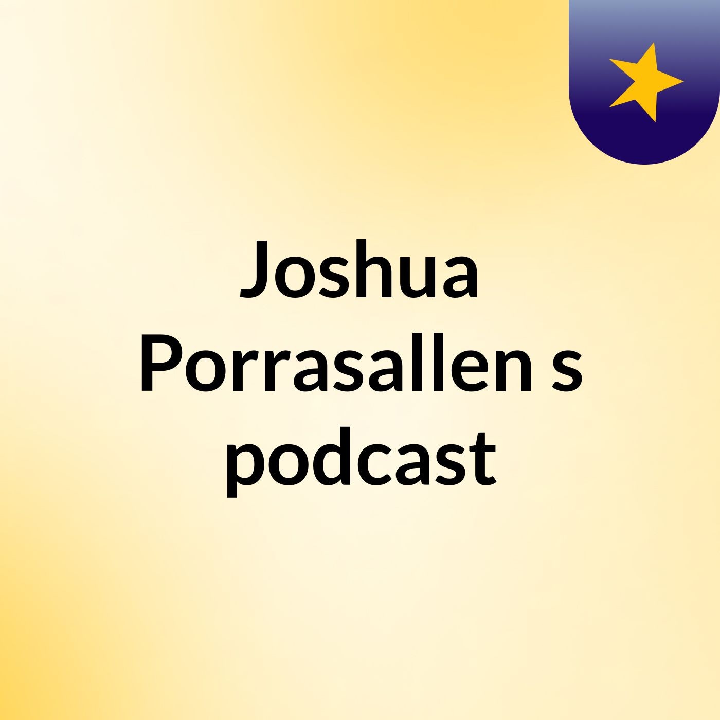 Joshua Porrasallen's podcast podcast artwork