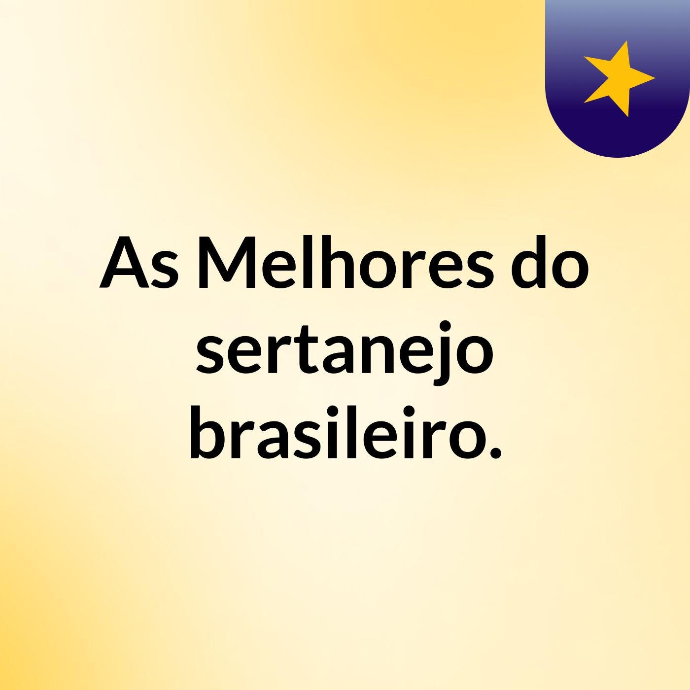 As Melhores do sertanejo brasileiro.