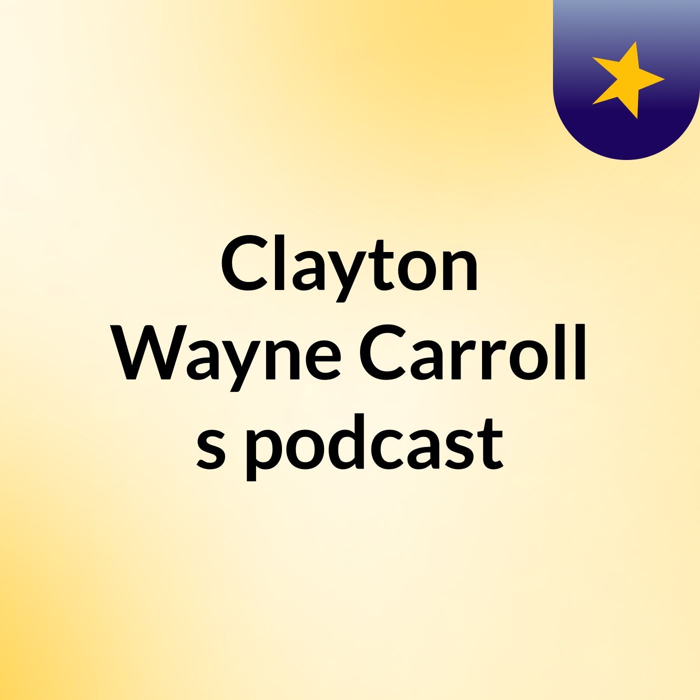 Clayton Wayne Carroll's podcast
