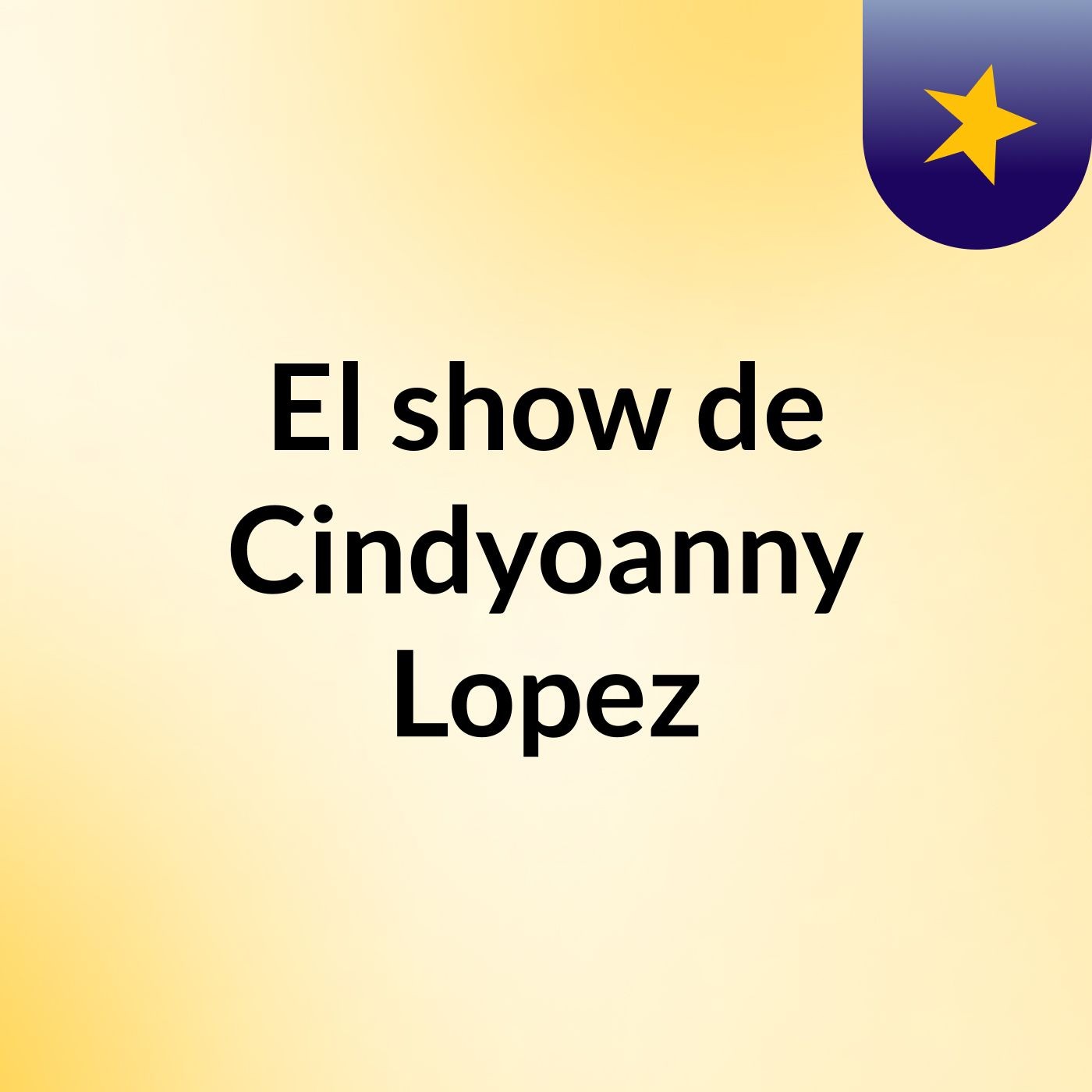 El show de Cindyoanny Lopez