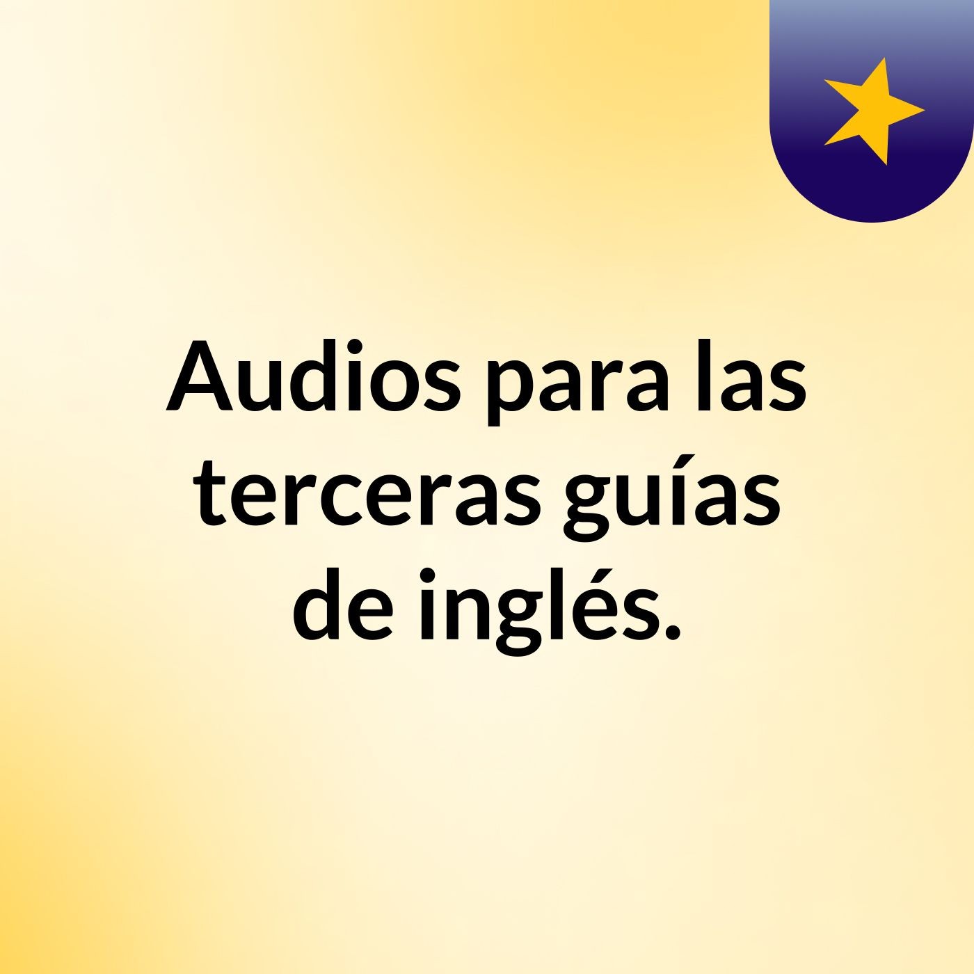 Audios para las terceras guías de inglés.