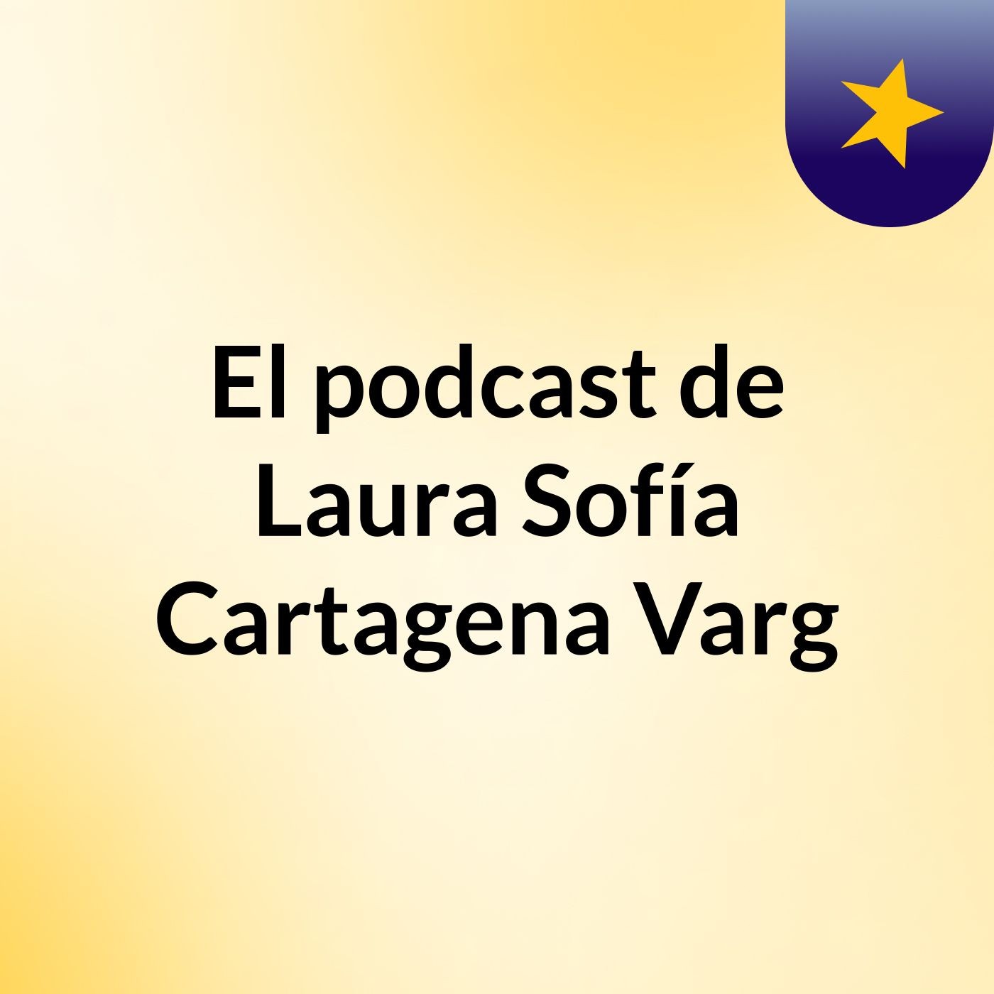 El podcast de Laura Sofía Cartagena Varg podcast artwork