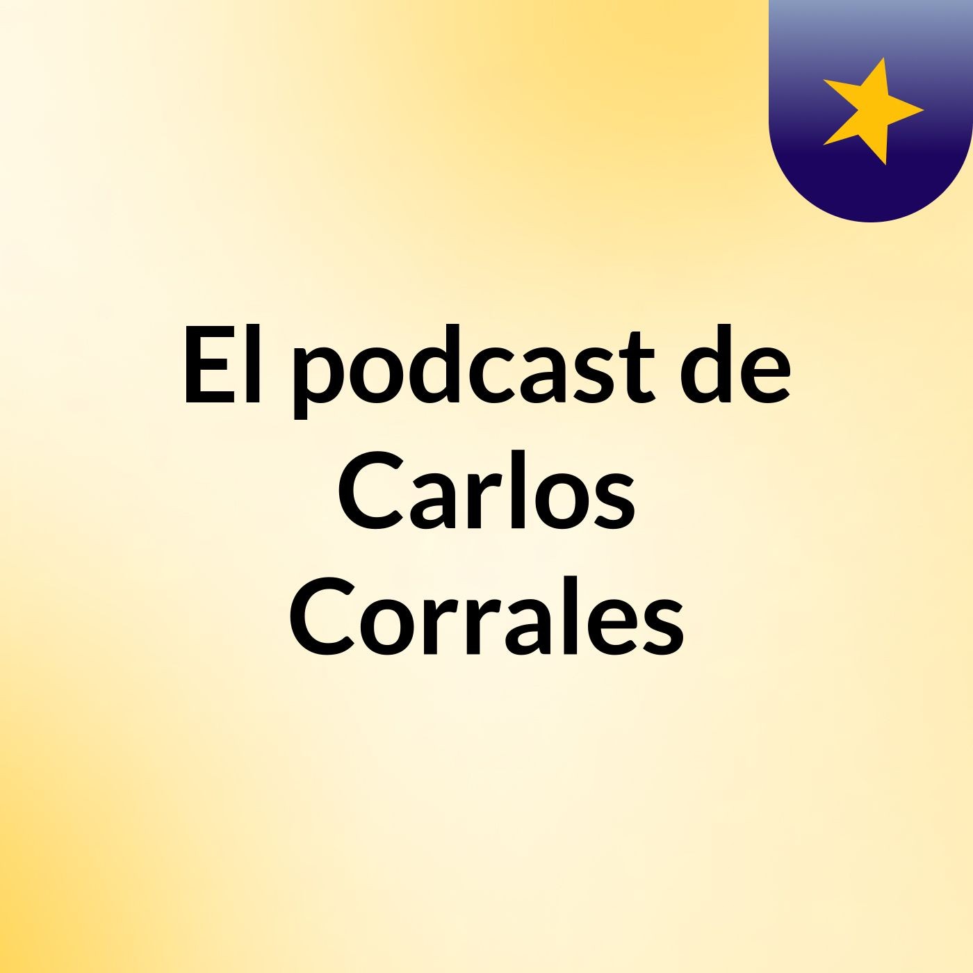 El podcast de Carlos Corrales podcast artwork