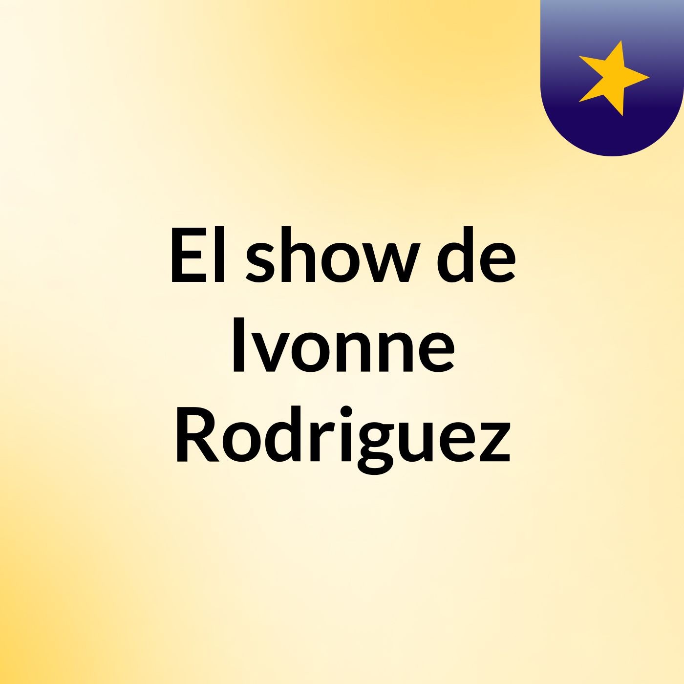 El show de Ivonne Rodriguez