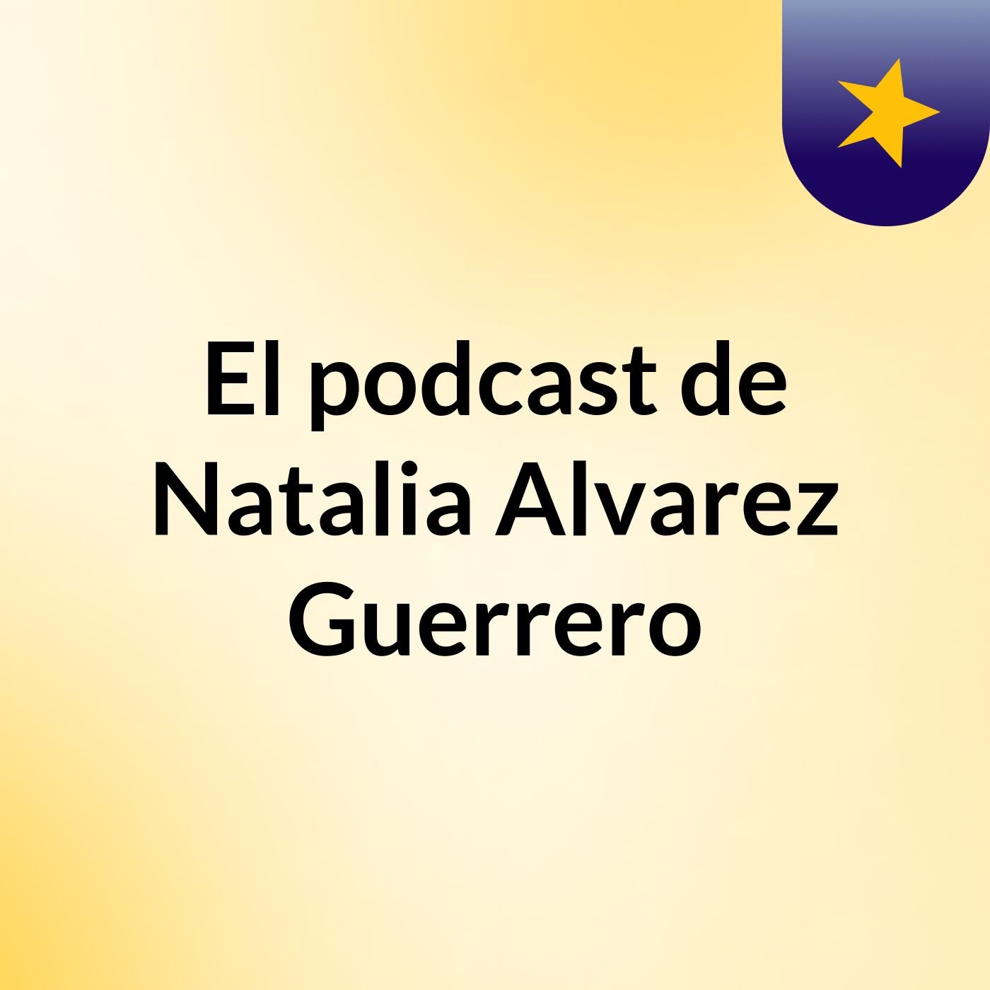El podcast de Natalia Alvarez Guerrero podcast artwork