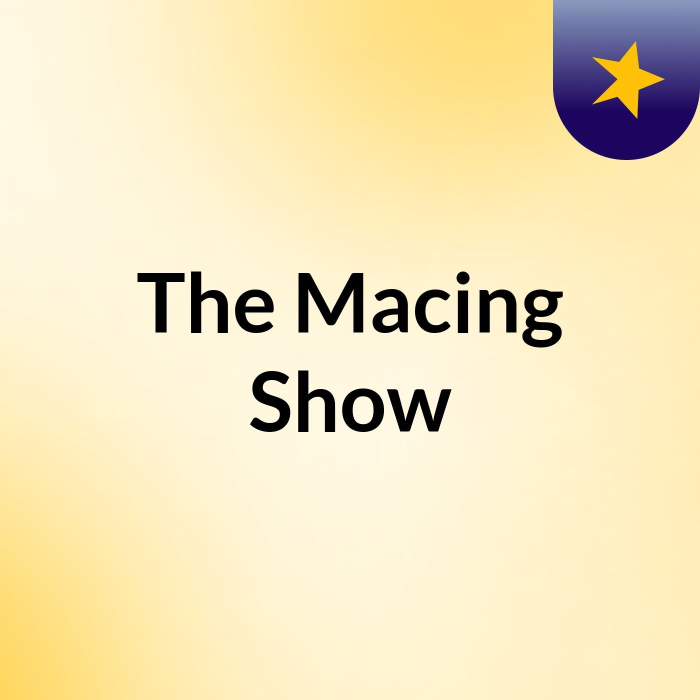 The Macing Show