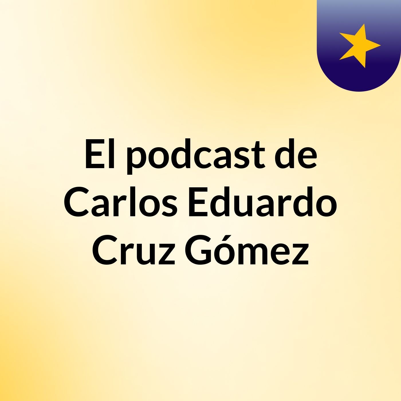 El podcast de Carlos Eduardo Cruz Gómez