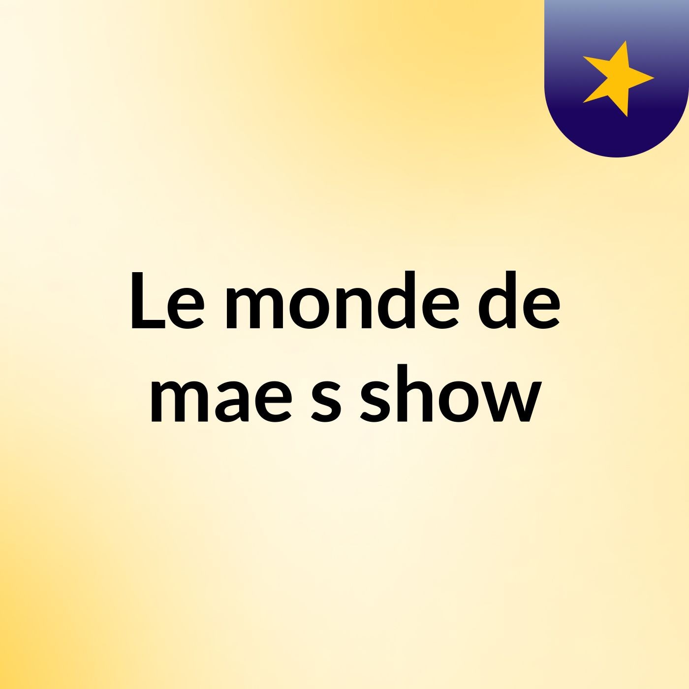 Le monde de mae's show