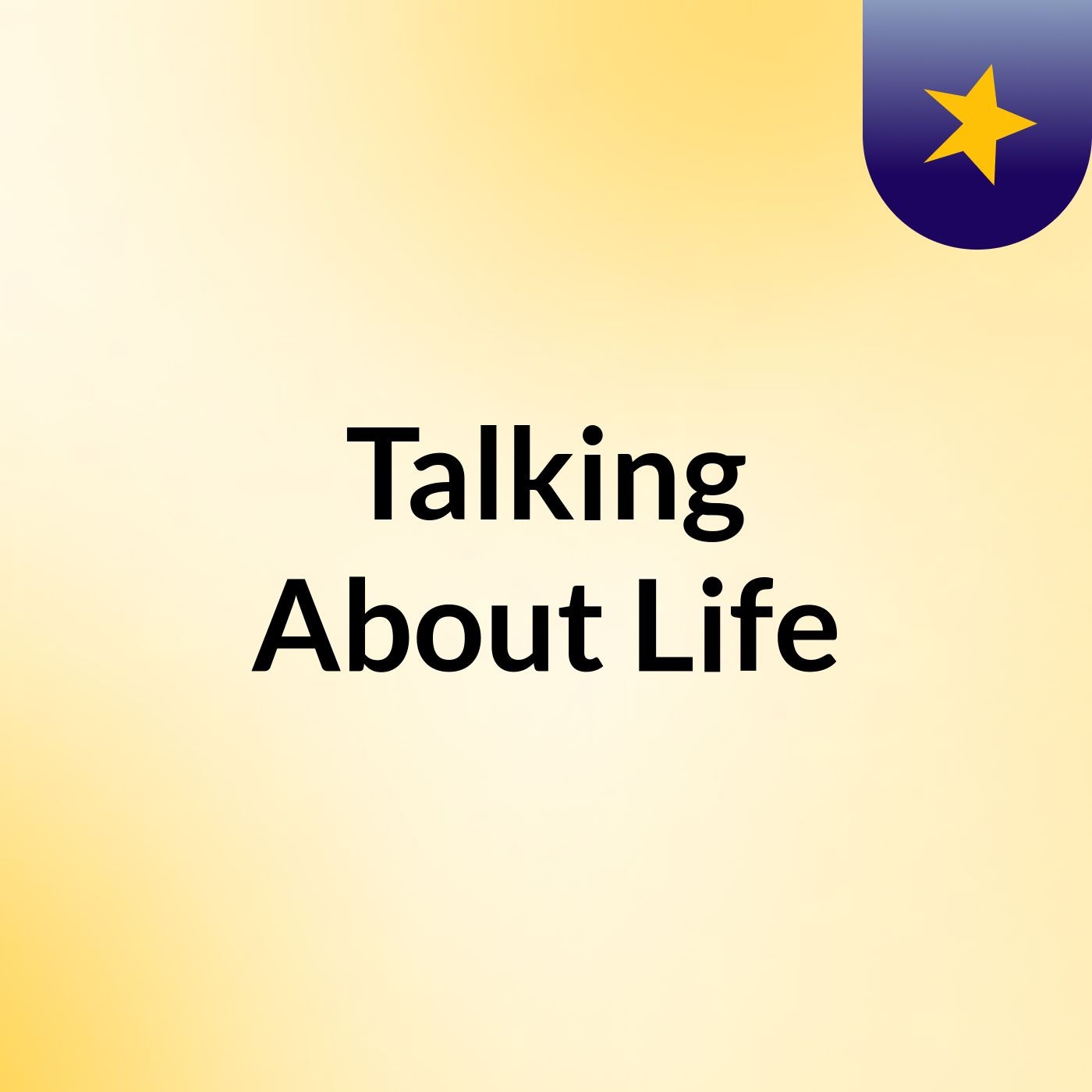 Talking About Life