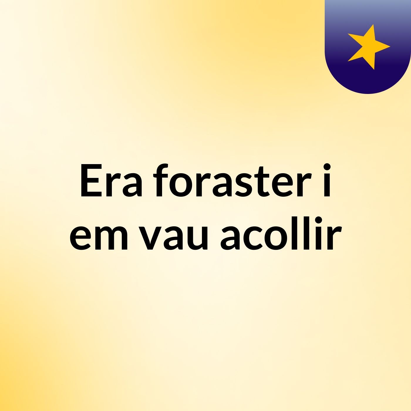 Era foraster i em vau acollir podcast artwork