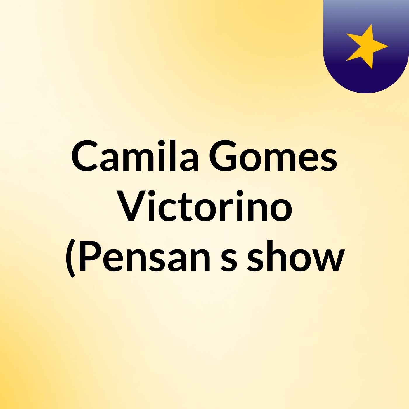 Camila Gomes Victorino (Pensan's show