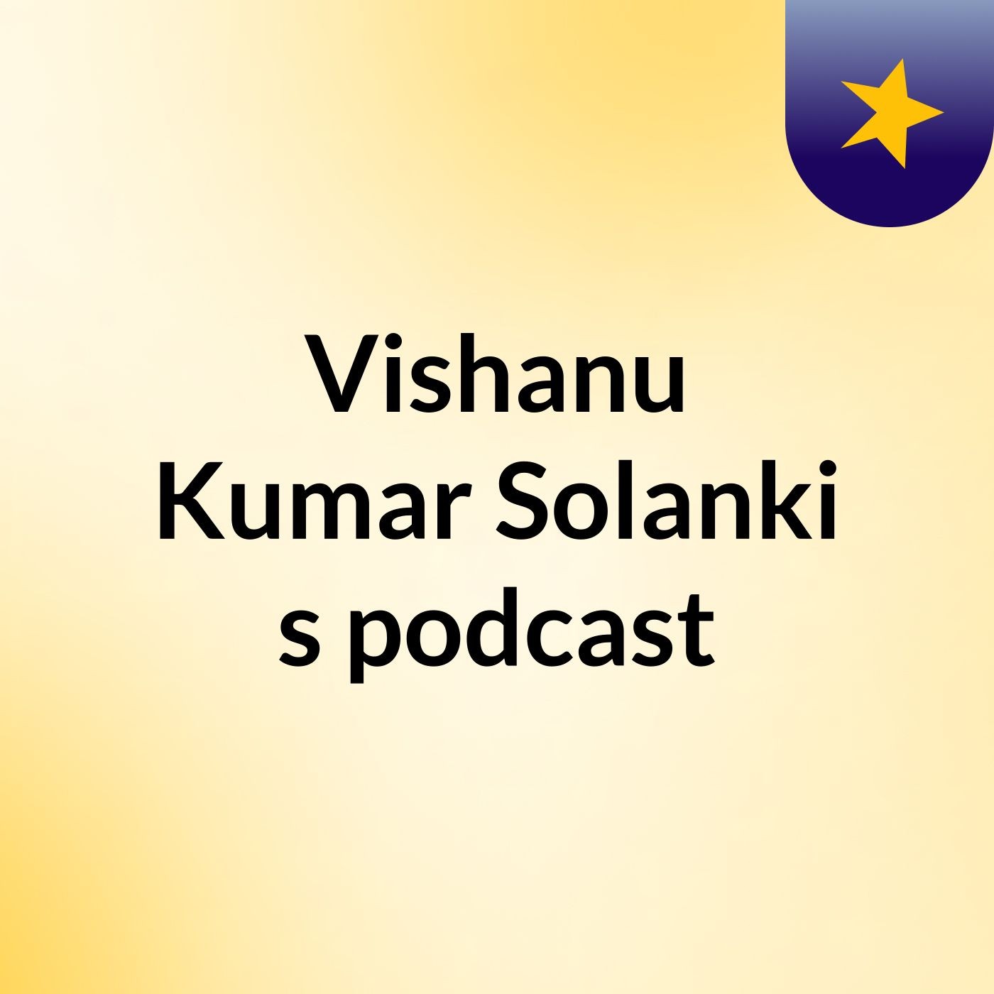 Vishanu Kumar Solanki's podcast