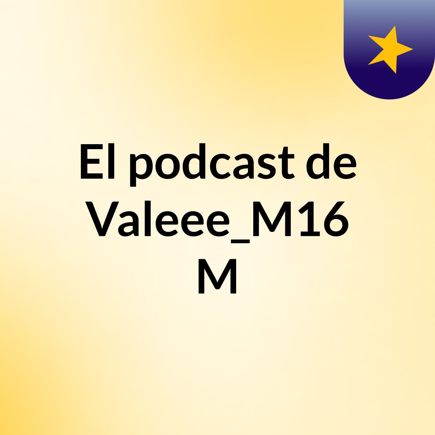 El podcast de Valeee_M16 M podcast artwork
